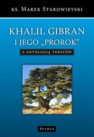 Khalil Gibran i jego "Prorok" z antologią tekstów – ebook