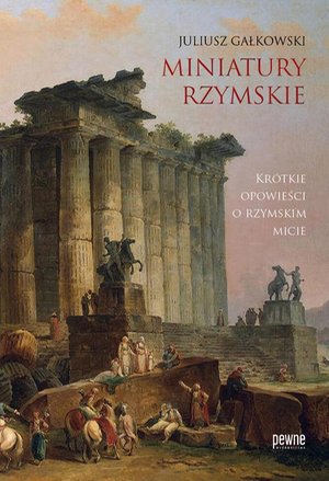 Miniatury rzymskie. Krótkie opowieści o rzymskim micie – ebook