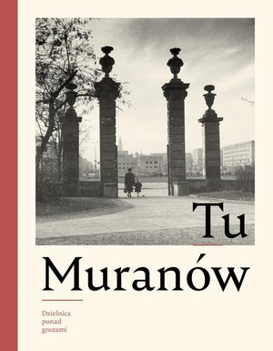 Tu Muranów. Dzielnica ponad gruzami – ebook