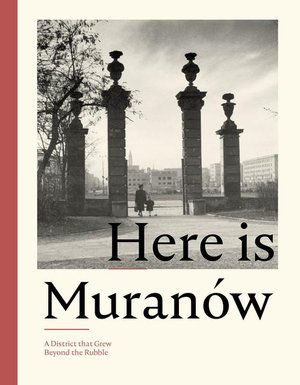 Here is Muranów. A District that Grew Beyond the Rubble – ebook