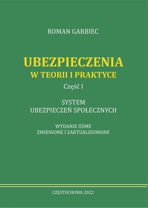 Ubezpieczenia w teorii i praktyce. Część i system ubezpieczeń społecznych. Wydanie ósme zmienione i zaktualizowane – ebook