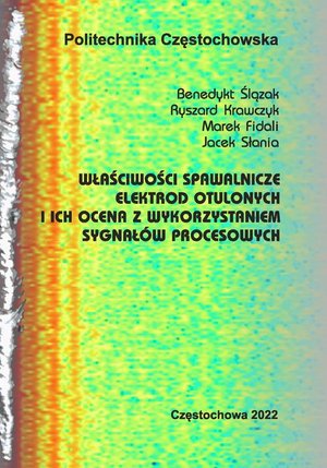 Właściwości spawalnicze elektrod otulonych i ich ocena z wykorzystaniem sygnałów procesowych – ebook