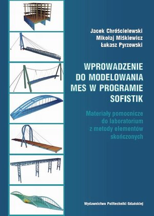 Wprowadzenie do modelowania MES w programie SOFiSTiK. Materiały pomocnicze do laboratorium z metody elementów skończonych – ebook
