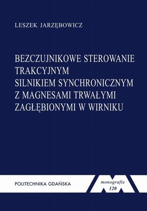 Bezczujnikowe sterowanie trakcyjnym silnikiem synchronicznym z magnesami trwałymi zagłębionymi w wirniku – ebook