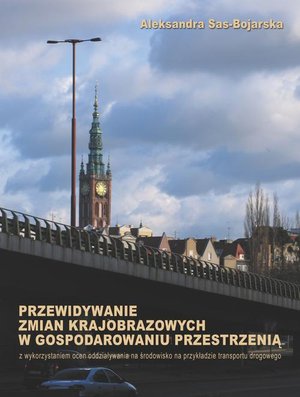 Przewidywanie zmian krajobrazowych w gospodarowaniu przestrzenią: z wykorzystaniem ocen oddziaływania na środowisko – ebook