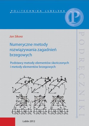 Numeryczne metody rozwiązywania zagadnień brzegowych. Podstawy metody elementów skończonych i metody elementów brzegowych – ebook