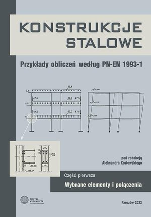 Konstrukcje stalowe. Przykłady obliczeń według PN-EN 1993-1. Część pierwsza. Wybrane elementy i połączenia – ebook