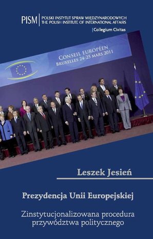 Prezydencja Unii Europejskiej: Zinstytucjonalizowana procedura przywództwa politycznego – ebook