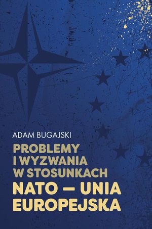 Problemy i wyzwania w stosunkach NATO - Unia Europejska – ebook