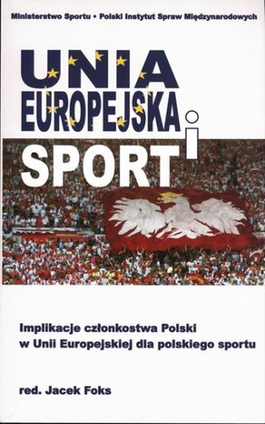 Unia Europejska i sport: Implikacje członkostwa Polski w Unii Europejskiej dla polskiego sportu – ebook