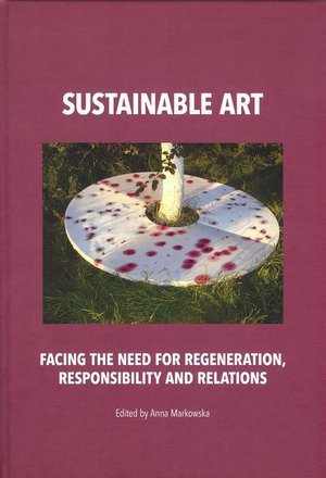 Sustainable art Facing the need for regeneration, responsibility and relations – ebook