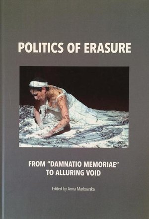 Politics of erasure. From “damnatio memoriae” to alluring void – ebook