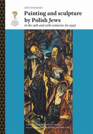 Painting and sculpture by Polish Jews in the 19th and 20th centuries (to 1939) – ebook