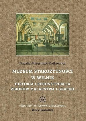 Muzeum Starożytności w Wilnie. Historia i rekonstrukcja zbiorów malarstwa i grafiki – ebook