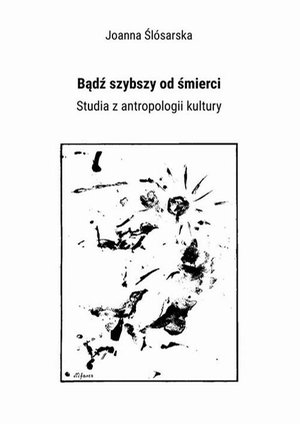 Bądź szybszy od śmierci. Studia z antropologii kultury – ebook