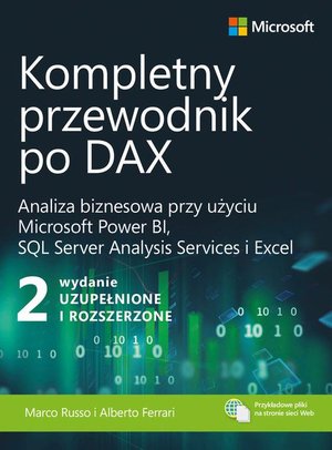 Kompletny przewodnik po DAX, wyd. 2 rozszerzone. Analiza biznesowa przy użyciu Microsoft Power BI, SQL Server Analysis Services i Excel: Analiza biznesowa przy użyciu Microsoft Power BI, SQL Server Analysis Services i Excel – ebook
