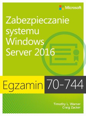 Egzamin 70-744 Zabezpieczanie systemu Windows Server 2016 – ebook