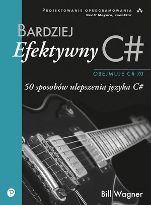 Bardziej efektywny C# 50 sposobów ulepszenia języka C# – ebook
