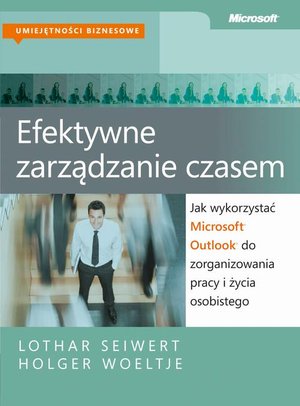 Efektywne zarządzanie czasem: Jak wykorzystać Microsoft Outlook do zorganizowania pracy i życia osobistego – ebook