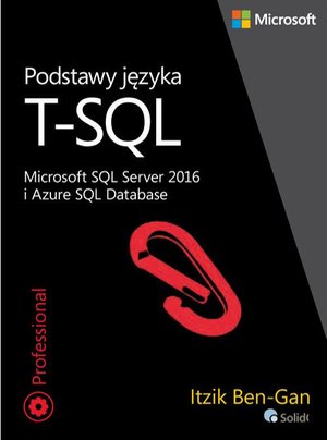 Podstawy języka T-SQL Microsoft SQL Server 2016 i Azure SQL Database – ebook