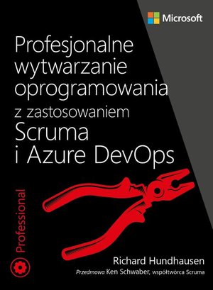 Profesjonalne wytwarzanie oprogramowania z zastosowaniem Scruma i usług Azure DevOps – ebook