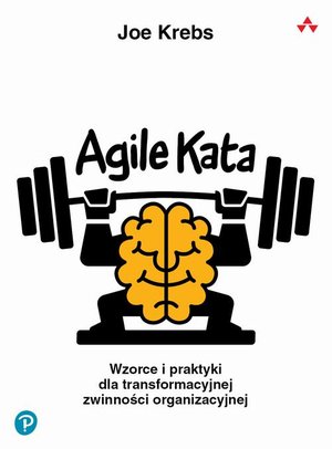 Agile Kata: Wzorce i praktyki dla transformacyjnej zwinności organizacyjnej – ebook