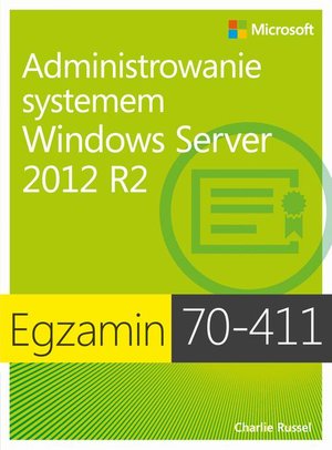 Egzamin 70-411: Administrowanie systemem Windows Server 2012 R2 – ebook