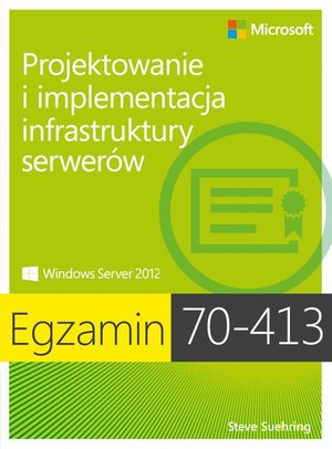 Egzamin 70-413 Projektowanie i implementacja infrastruktury serwerów – ebook