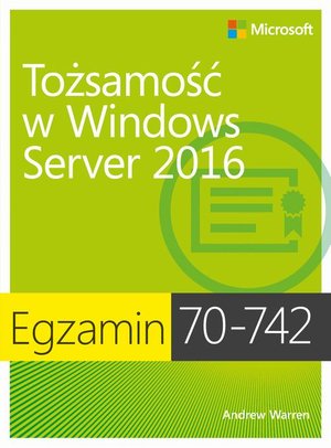 Egzamin 70-742: Tożsamość w Windows Server 2016 – ebook