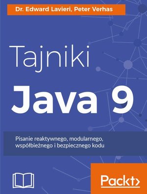 Tajniki Java 9: Pisanie reaktywnego, modularnego, współbieżnego i bezpiecznego kodu – ebook