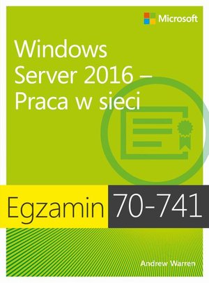 Egzamin 70-741 Windows Server 2016 Praca w sieci – ebook