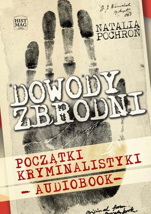 Dowody zbrodni. Początki kryminalistyki – audiobook