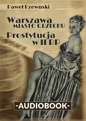 Warszawa - miasto grzechu. Prostytucja w II RP – audiobook