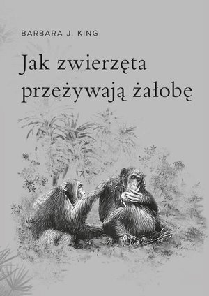 Jak zwierzęta przeżywają żałobę – ebook