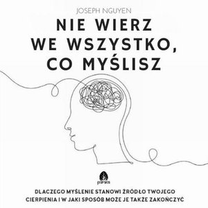 Nie wierz we wszystko, co myślisz – audiobook