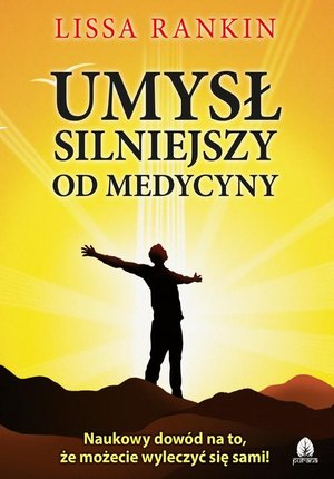 Umysł silniejszy od medycyny: Naukowy dowód na to, że możecie wyleczyć się sami! – ebook
