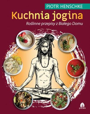 Kuchnia Jogina: Roślinne przepisy z Białego Domu – ebook