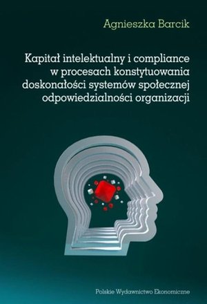 Kapitał intelektualny i compliance w procesach konstytuowania doskonałości systemów społecznej odpowiedzialności organizacji – ebook