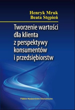 Tworzenie wartości dla klienta z perspektywy konsumentów i przedsiębiorstw – ebook