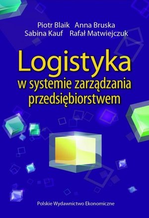 Logistyka w systemie zarządzania przedsiębiorstwem: Relacje i kierunki zmian – ebook