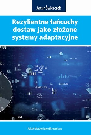 REZYLIENTNE ŁAŃCUCHY DOSTAW JAKO ZŁOŻONE SYSTEMY ADAPTACYJNE – ebook