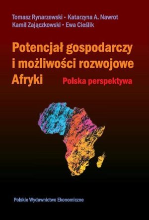Potencjał gospodarczy i możliwości rozwojowe Afryki: Polska perspektywa – ebook