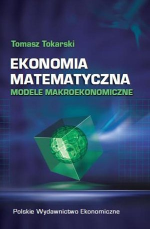 Ekonomia matematyczna: Modele makroekonomiczne – ebook