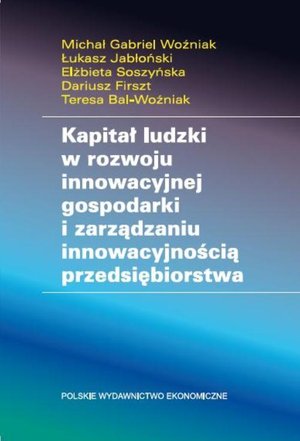 Kapitał ludzki w rozwoju innowacyjnej gospodarki i zarządzaniu innowacyjnością przedsiębiorstwa – ebook