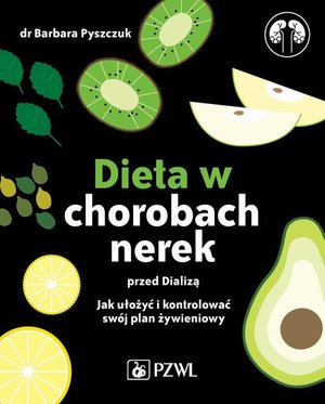 Dieta w chorobach nerek przed dializą Jak ułożyć i kontrolować swój plan żywieniowy – ebook