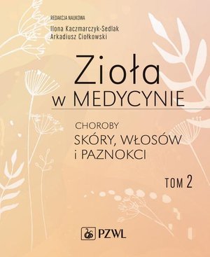 Zioła w medycynie. Choroby skóry, włosów i paznokci tom 2 – ebook
