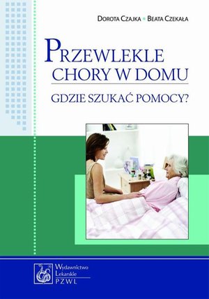 Przewlekle chory w domu - gdzie szukać pomocy? – ebook