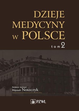 Dzieje medycyny w Polsce. Lata 1914-1944. Tom 2: Opracowania i szkice – ebook
