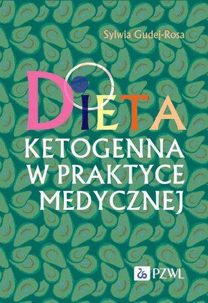 Dieta ketogenna w praktyce medycznej: Od teorii do zastosowania – ebook
