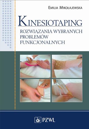 Kinesiotaping: Rozwiązania wybranych problemów funkcjonalnych – ebook